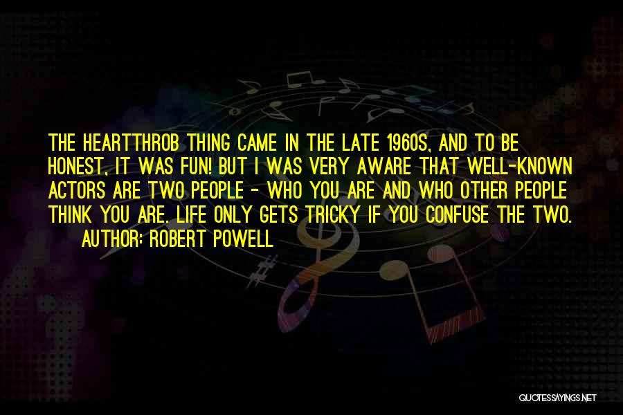 Heartthrob Quotes By Robert Powell
