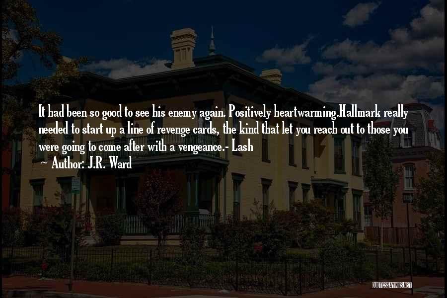 Heartwarming Quotes By J.R. Ward