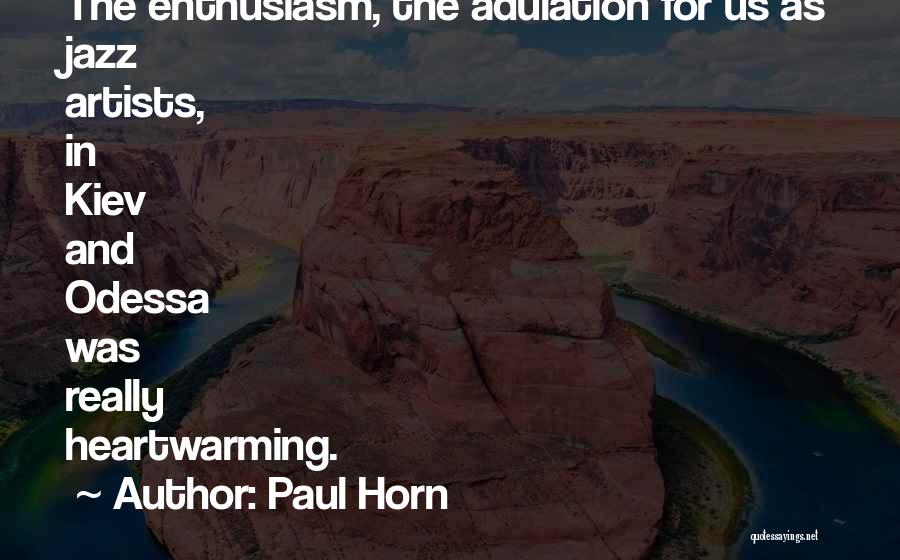 Heartwarming Quotes By Paul Horn