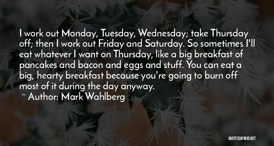 Hearty Breakfast Quotes By Mark Wahlberg