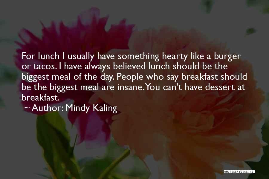 Hearty Breakfast Quotes By Mindy Kaling