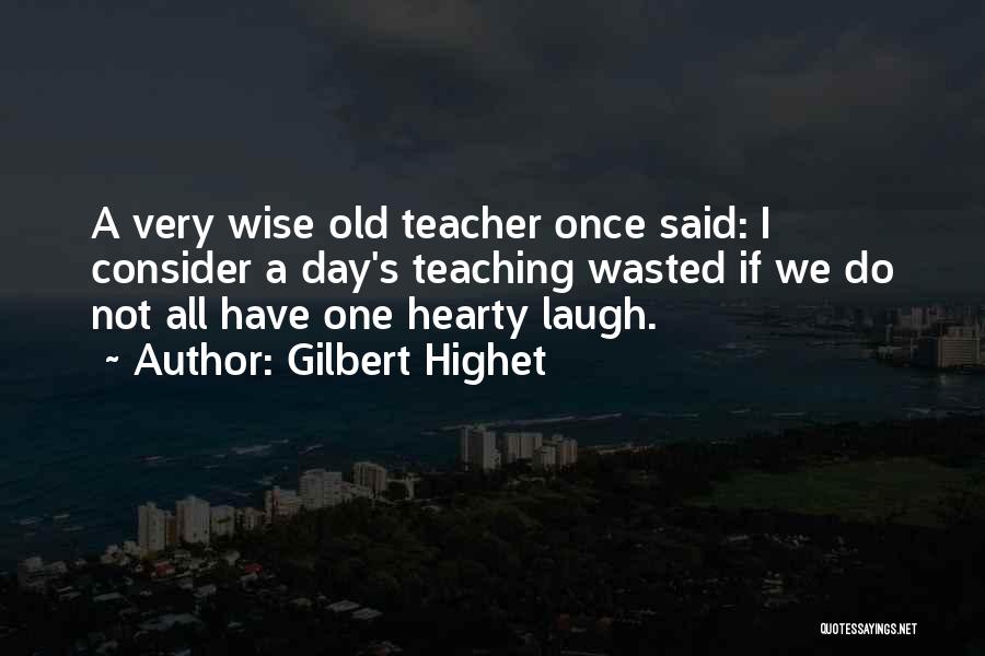 Hearty Laugh Quotes By Gilbert Highet