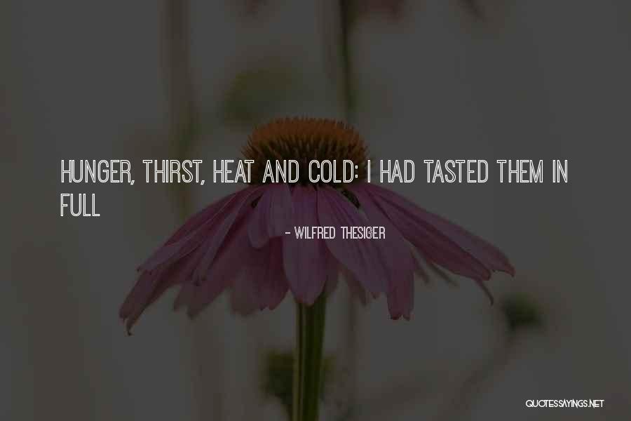 Heat And Cold Quotes By Wilfred Thesiger Heat And Cold Quotes By Wilfred Thesiger