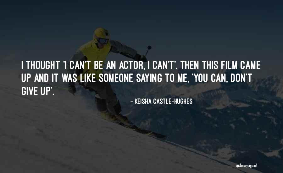 Heat And Humidity Quotes By Keisha Castle-Hughes Heat And Humidity Quotes By Keisha Castle-Hughes
