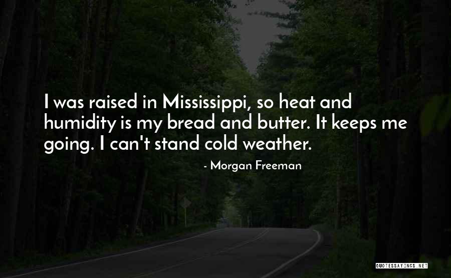 Heat And Humidity Quotes By Morgan Freeman Heat And Humidity Quotes By Morgan Freeman
