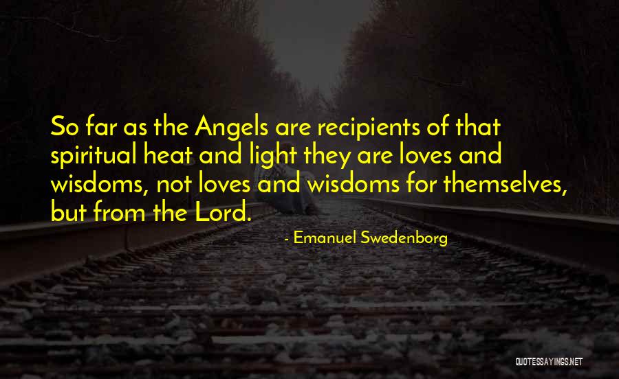 Heat And Light Quotes By Emanuel Swedenborg Heat And Light Quotes By Emanuel Swedenborg