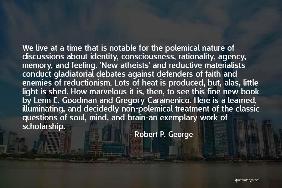 Heat And Light Quotes By Robert P. George Heat And Light Quotes By Robert P. George