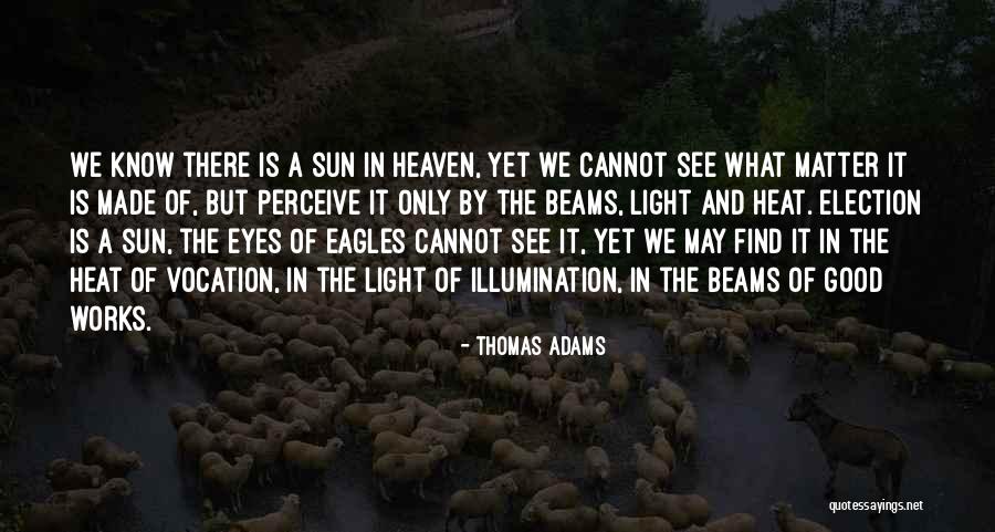 Heat And Light Quotes By Thomas Adams Heat And Light Quotes By Thomas Adams