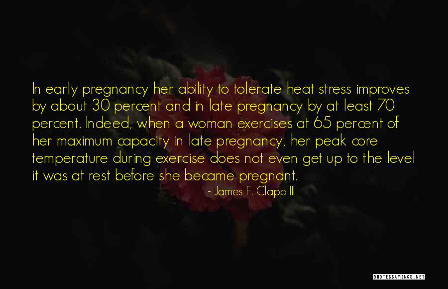Heat Stress Quotes By James F. Clapp III Heat Stress Quotes By James F. Clapp III