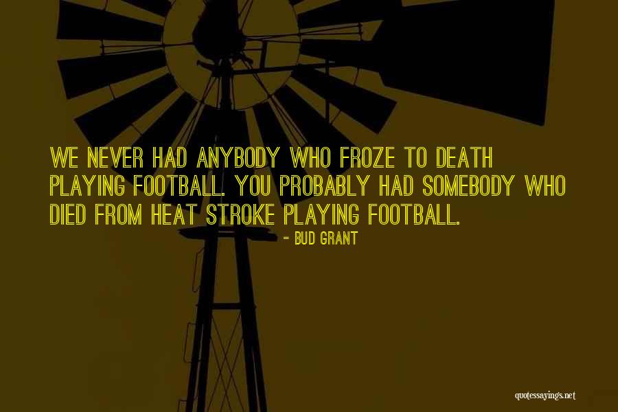 Heat Stroke Quotes By Bud Grant Heat Stroke Quotes By Bud Grant