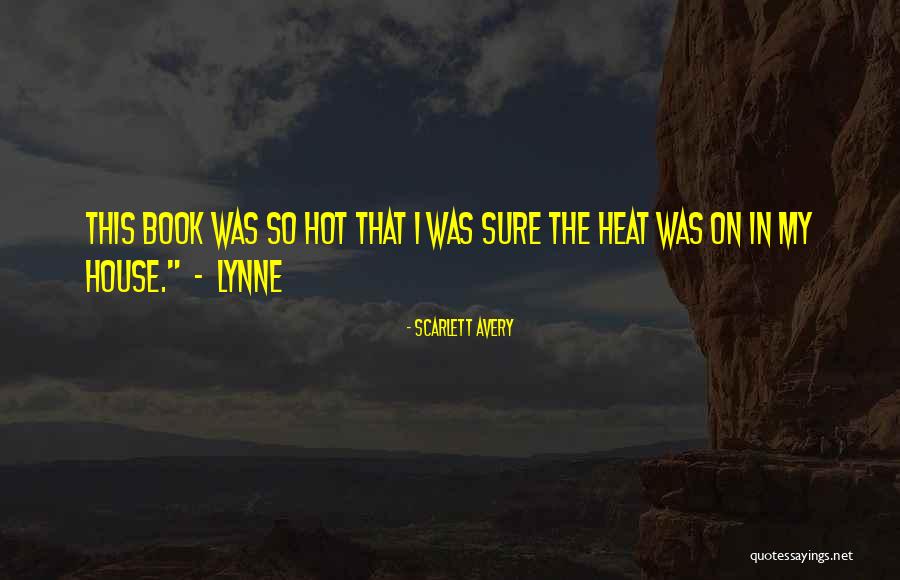 Heat The Book Quotes By Scarlett Avery Heat The Book Quotes By Scarlett Avery
