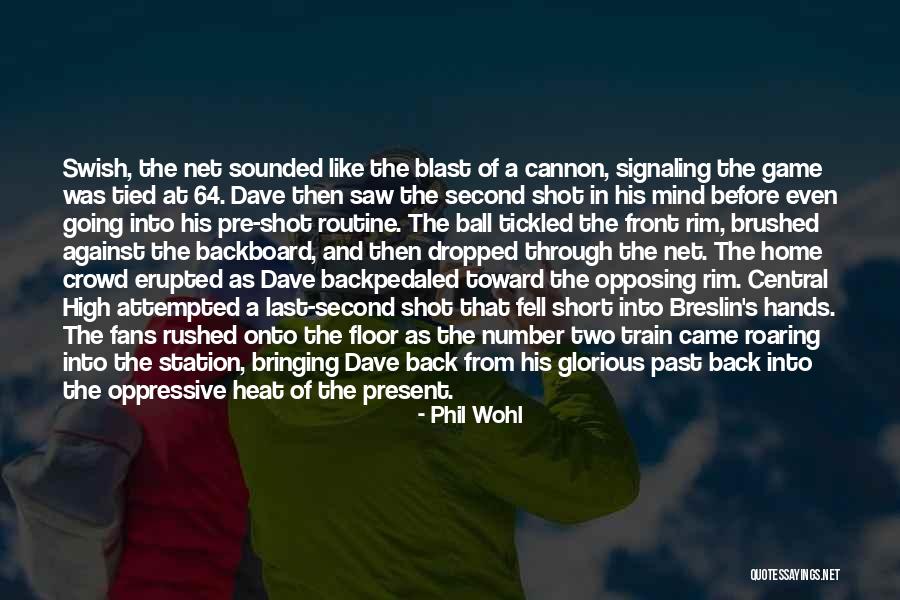 Heat The Game Quotes By Phil Wohl Heat The Game Quotes By Phil Wohl