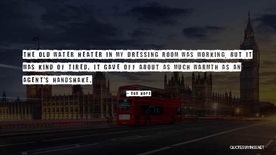 Heater Quotes By Bob Hope Heater Quotes By Bob Hope
