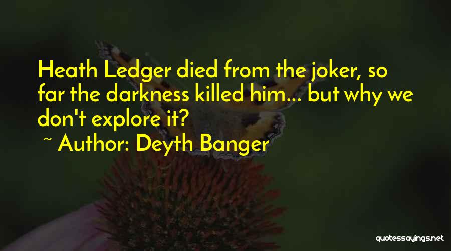 Heath Ledger Joker Quotes By Deyth Banger