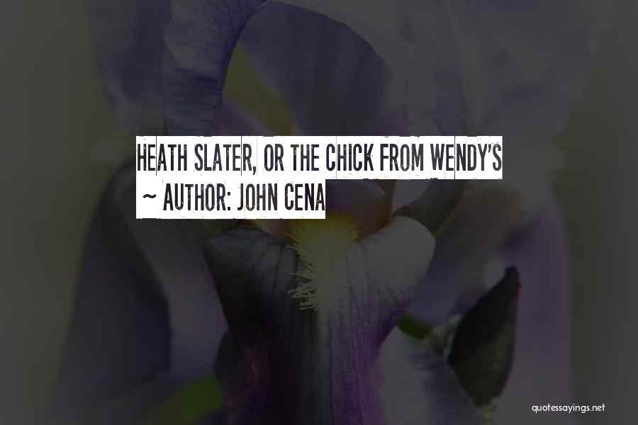 Heath Slater Quotes By John Cena