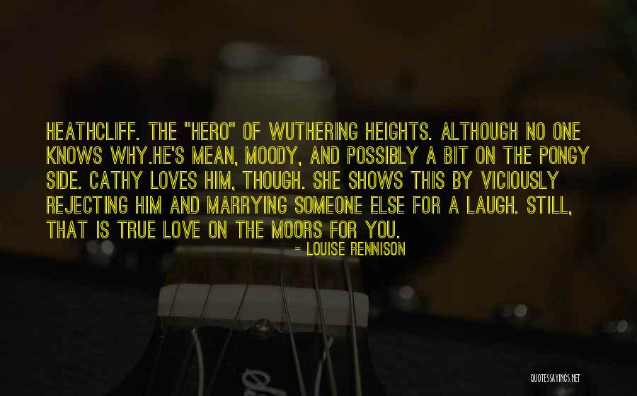 Heathcliff In Wuthering Heights Quotes By Louise Rennison Heathcliff In Wuthering Heights Quotes By Louise Rennison