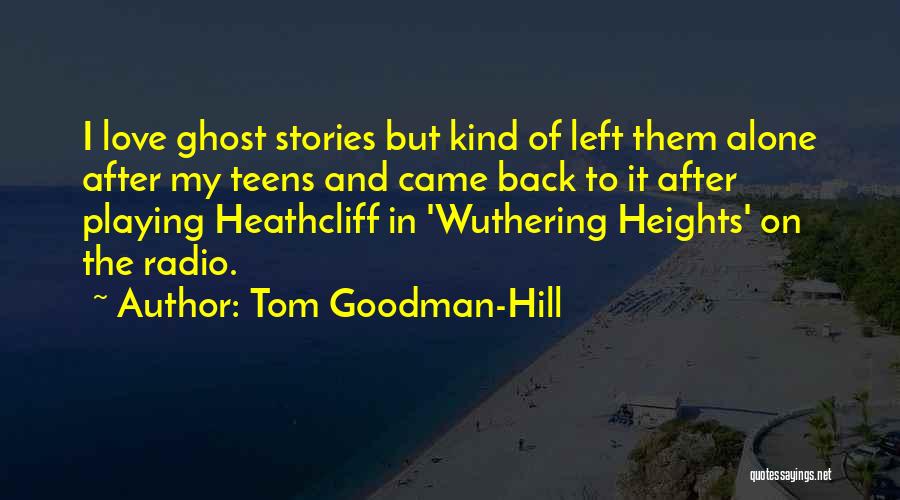 Heathcliff Wuthering Heights Quotes By Tom Goodman-Hill