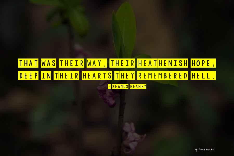 Heathenish Quotes By Seamus Heaney Heathenish Quotes By Seamus Heaney