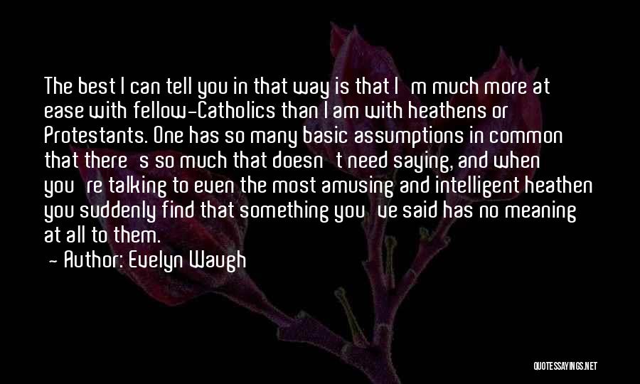 Heathens Quotes By Evelyn Waugh