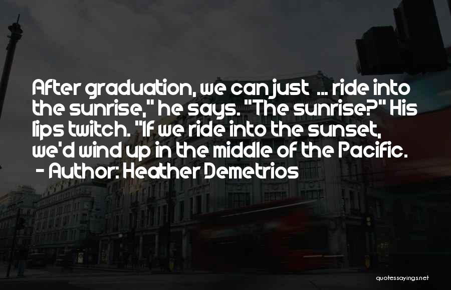 Heather Demetrios Quotes 476429