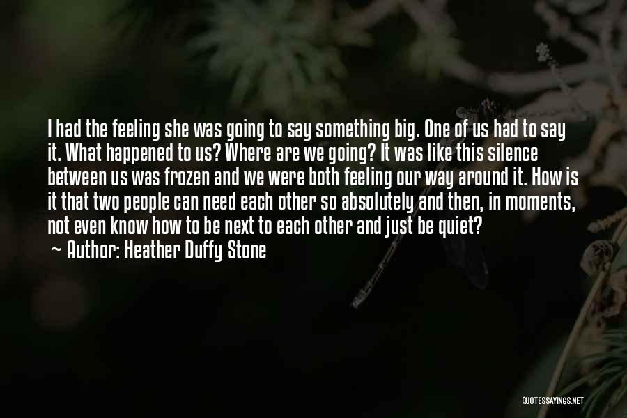 Heather Duffy Stone Quotes 124011