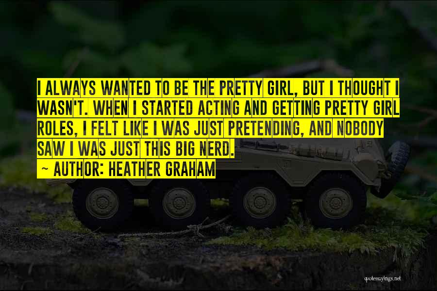 Heather Graham Quotes 1251863