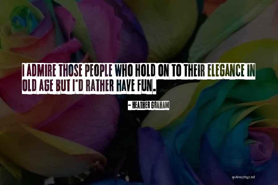 Heather Graham Quotes 1345650 Heather Graham Quotes 1345650