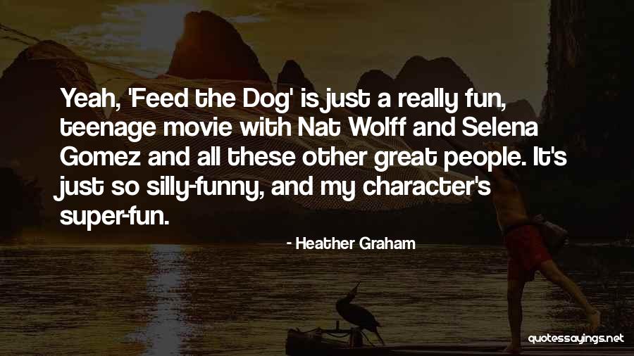 Heather Graham Quotes 1417690 Heather Graham Quotes 1417690