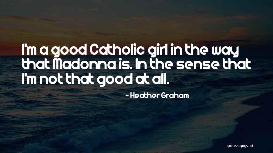Heather Graham Quotes 1848156 Heather Graham Quotes 1848156