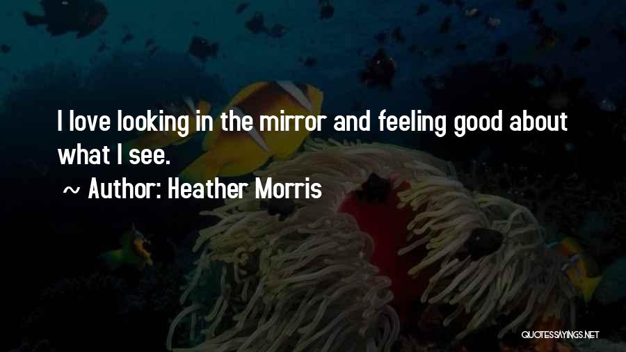 Heather Morris Quotes 2119034