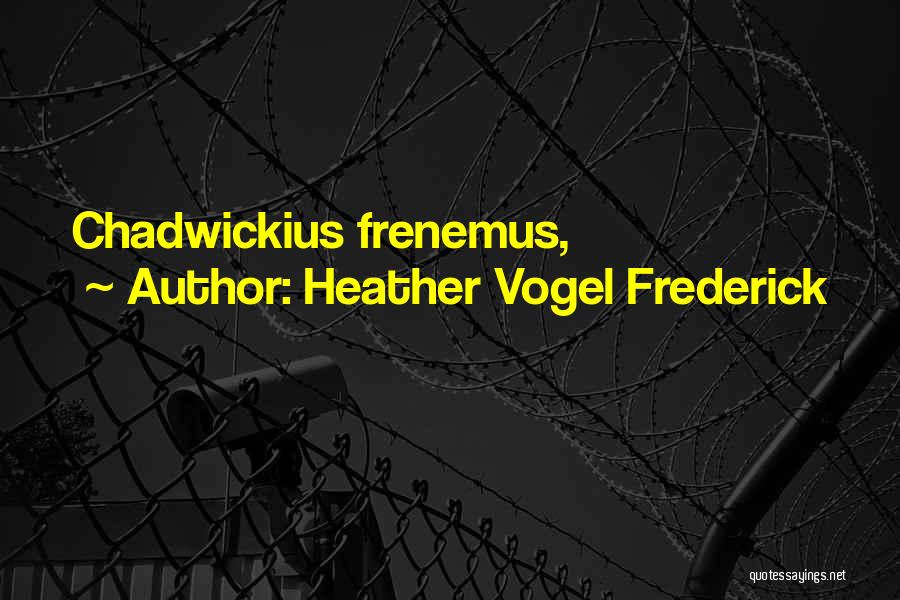 Heather Vogel Frederick Quotes 598360