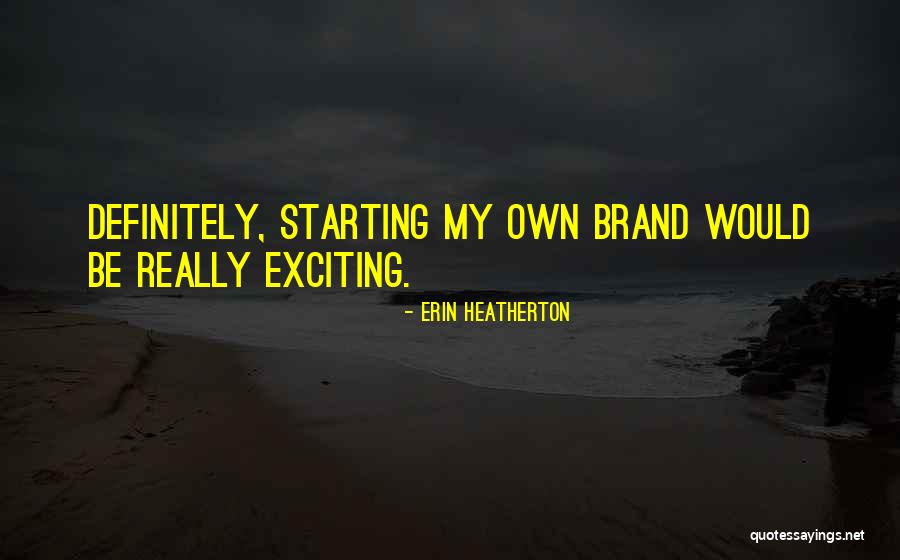 Heatherton Erin Quotes By Erin Heatherton Heatherton Erin Quotes By Erin Heatherton