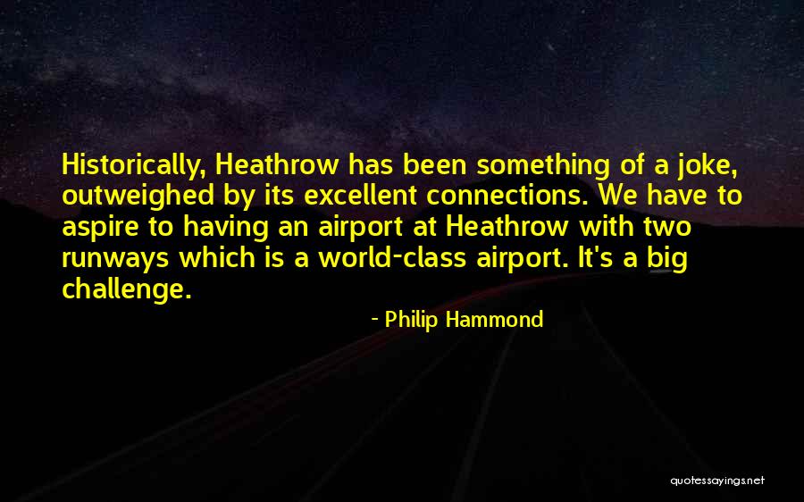 Heathrow Airport Quotes By Philip Hammond