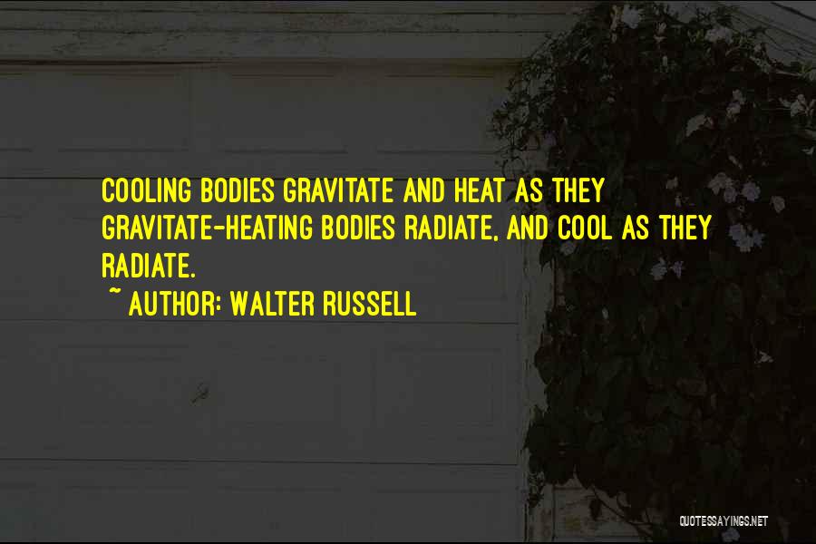 Heating And Cooling Quotes By Walter Russell