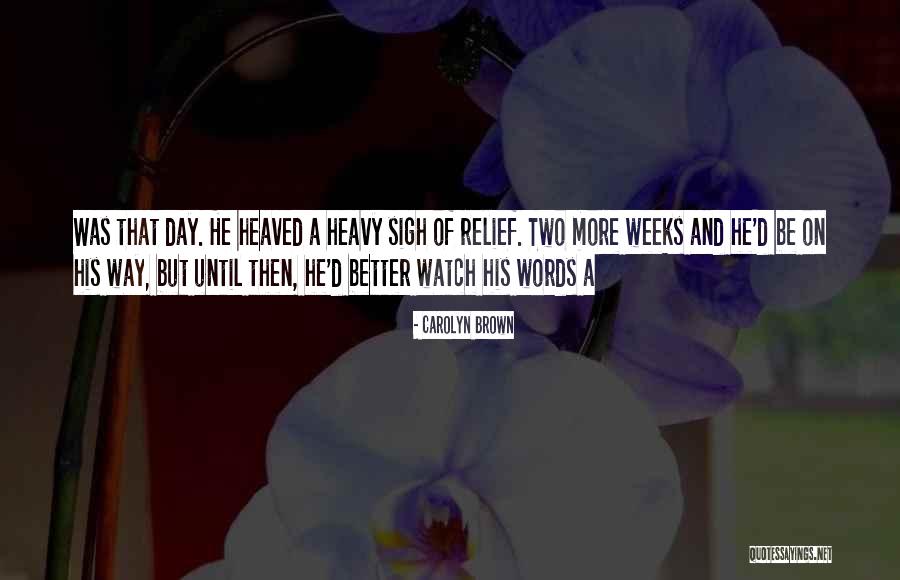 Heaved A Sigh Quotes By Carolyn Brown Heaved A Sigh Quotes By Carolyn Brown