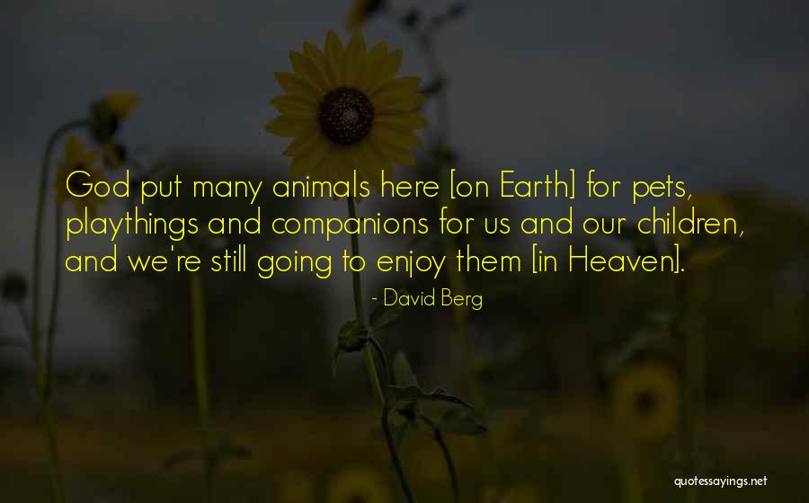 Heaven And Animals Quotes By David Berg Heaven And Animals Quotes By David Berg