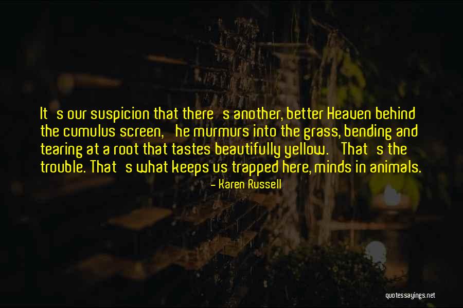 Heaven And Animals Quotes By Karen Russell Heaven And Animals Quotes By Karen Russell
