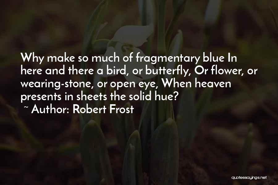 Heaven And Butterfly Quotes By Robert Frost