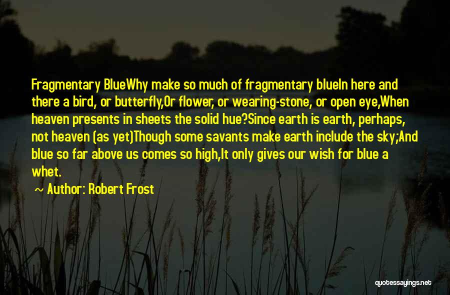 Heaven And Butterfly Quotes By Robert Frost