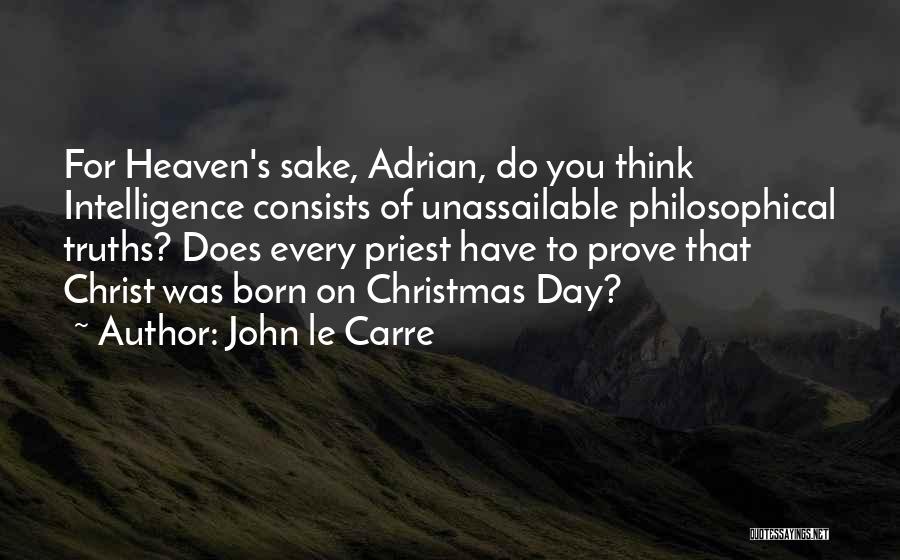 Heaven And Christmas Quotes By John Le Carre