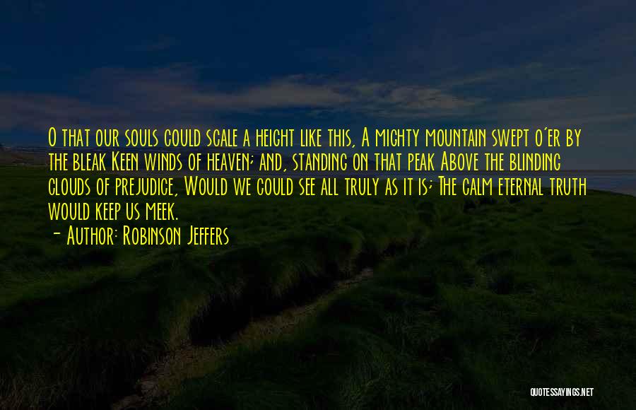 Heaven And Clouds Quotes By Robinson Jeffers