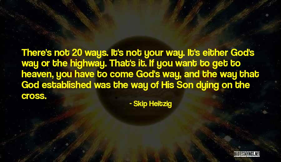 Heaven And Dying Quotes By Skip Heitzig Heaven And Dying Quotes By Skip Heitzig