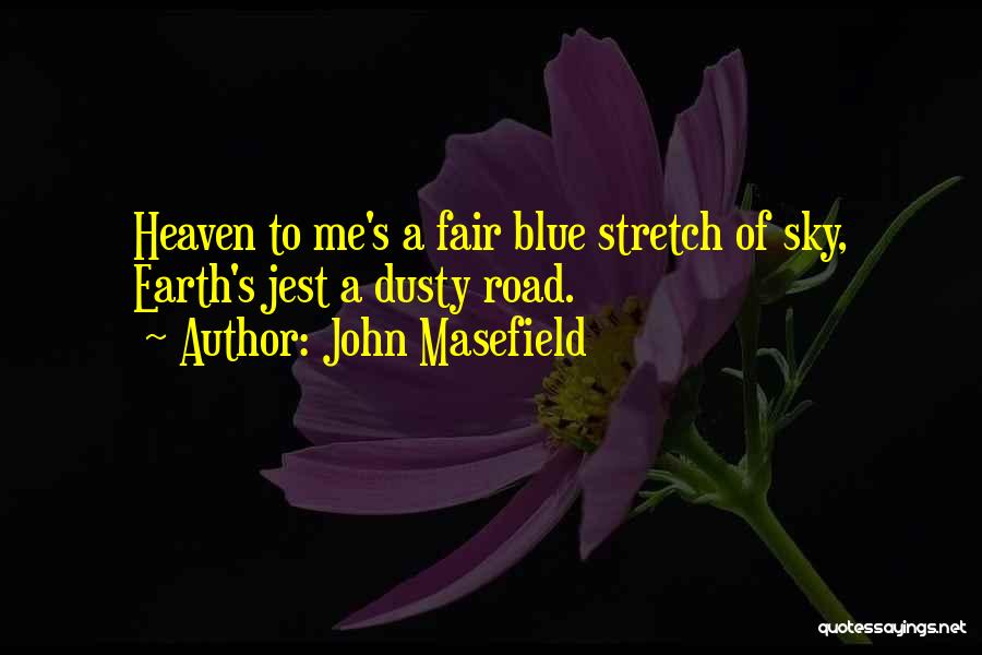 Heaven And Earth In Jest Quotes By John Masefield