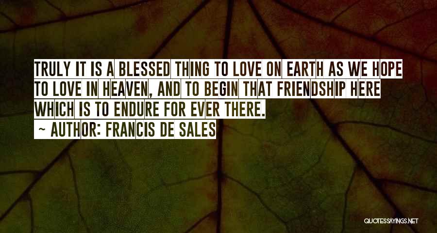 Heaven And Earth Love Quotes By Francis De Sales