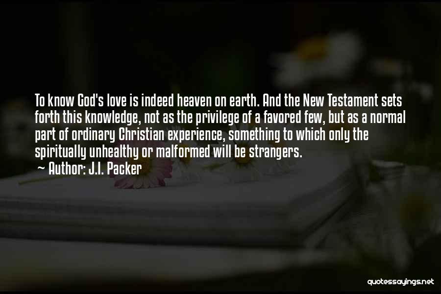 Heaven And Earth Love Quotes By J.I. Packer