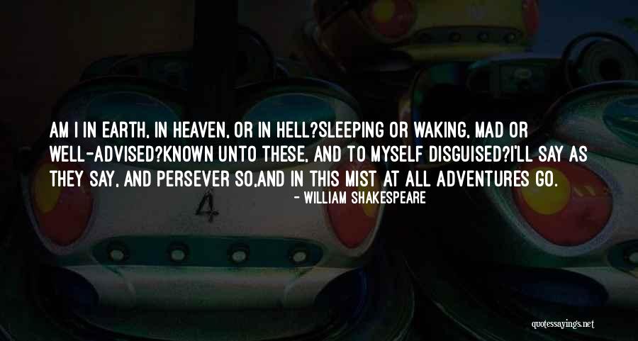 Heaven And Earth Shakespeare Quotes By William Shakespeare