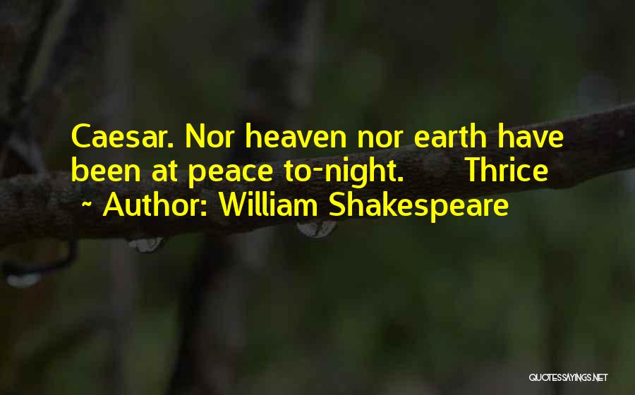 Heaven And Earth Shakespeare Quotes By William Shakespeare