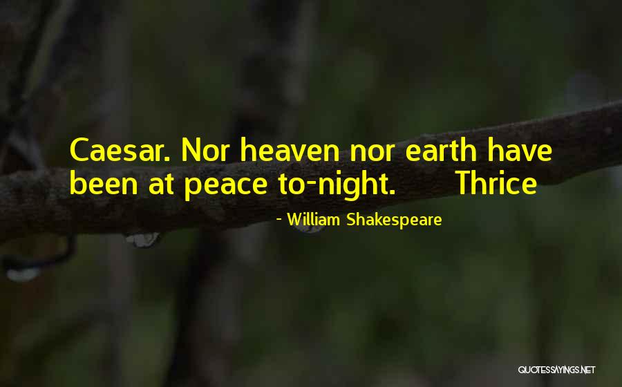 Heaven And Earth Shakespeare Quotes By William Shakespeare