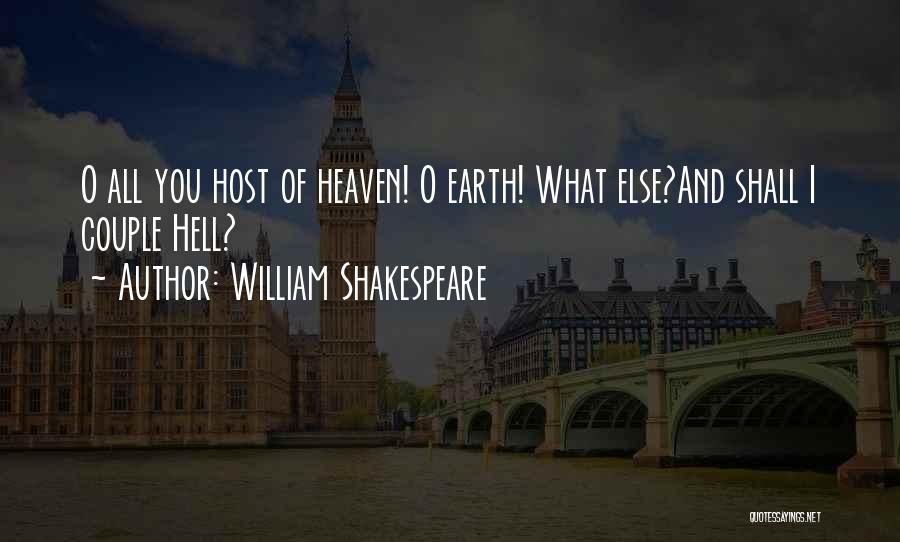 Heaven And Earth Shakespeare Quotes By William Shakespeare