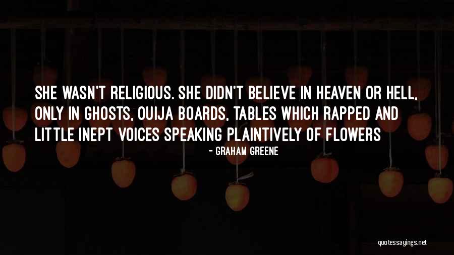 Heaven And Flowers Quotes By Graham Greene